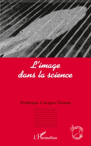 Frédérique Calcagno-Tristant - L'image dans la science.