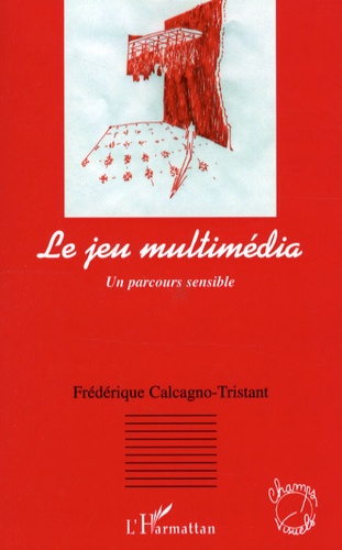 Frédérique Calcagno-Tristant - Le jeu multimédia - Un parcours sensible.