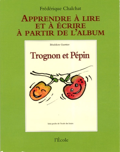Frédérique Chalchat - Trognon et Pépin de Bénédicte Guettier.