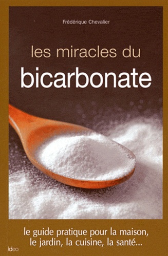 Frédérique Chevalier - Les miracles du bicarbonate - Guide pratique.