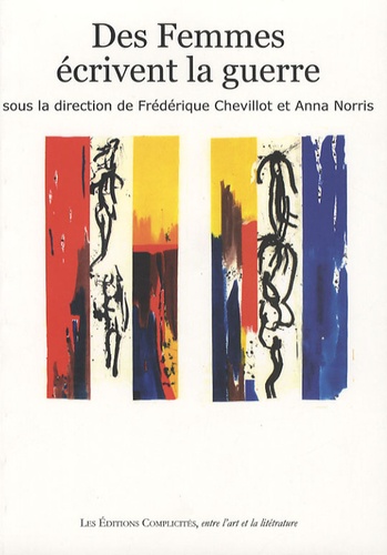 Frédérique Chevillot et Anna Norris - Des femmes écrivent la guerre.