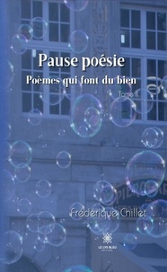 Frédérique Chillet - Pause poésie Tome 2 : Poèmes qui font du bien.