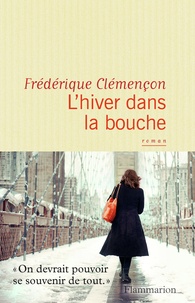 Frédérique Clémençon - L'hiver dans la bouche.