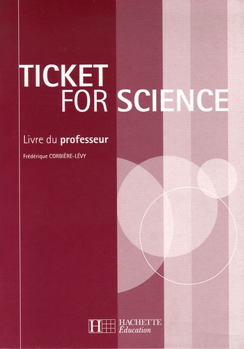 Frédérique Corbière-Lévy et Catherine Beaucamp - Ticket for Science - Livre du professeur.