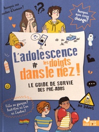Frédérique Corre Montagu et Astrid Morice - L'adolescence les doigts dans le nez ! - Le guide de survie des pré-ados.