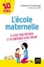 Frédérique Corre Montagu - L'école maternelle - Le guide pour préparer et accompagner votre enfant.