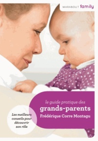 Frédérique Corre Montagu - Le guide pratique des grands-parents.