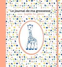 Frédérique Corre Montagu - Le journal de ma grossesse avec Sophie la girafe.