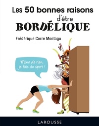 Frédérique Corre Montagu - Les 50 bonnes raisons d'être bordélique.