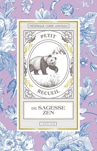 Frédérique Corre Montagu - Petit recueil de sagesse Zen.