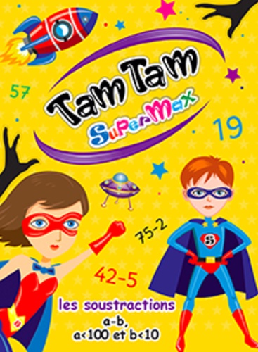Tam Tam Supermax Les soustractions. Primaire CE1 - CE2 - CM1 - CM2