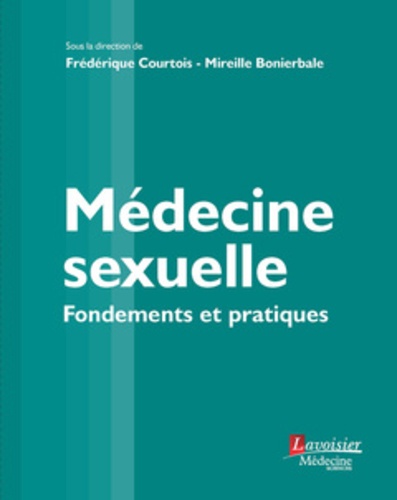 Frédérique Courtois et Mireille Bonierbale - Médecine sexuelle - Fondements et pratiques.