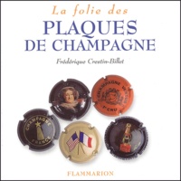 Frédérique Crestin-Billet - La Folie des plaques de champagne.
