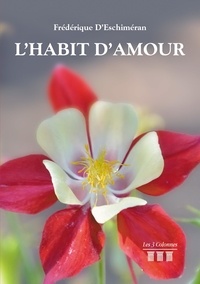 Télécharger gratuitement le livre électronique pdf L'habit d'amour 9782374807218 par Frédérique d' Eschiméran en francais CHM