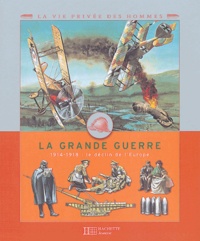Frédérique de Buron et Yves Cohat - La Grande Guerre - 1914-1918 : le déclin de l'Europe.