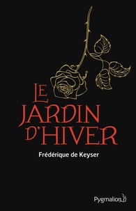 Frédérique de Keyser - Le Jardin d'hiver.