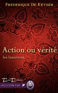 Frédérique de Keyser - Les Luxurieux Tome 3 : Action ou verité.