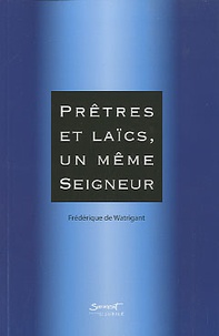 Frédérique de Watrigant - Prêtres et laïcs, un même Seigneur.