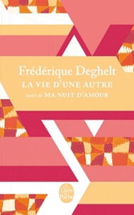 Frédérique Deghelt - La vie d'une autre - Suivi de Ma nuit d'amour.