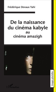 Frédérique Devaux Yahi - De la naissance du cinéma kabyle au cinéma amazigh.