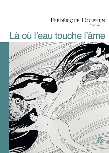 Frédérique Dolphijn - Là où l'eau touche l'âme.