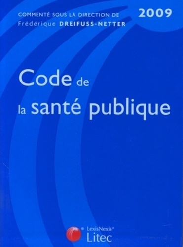 Frédérique Dreifuss-Netter - Code de la santé publique 2009.