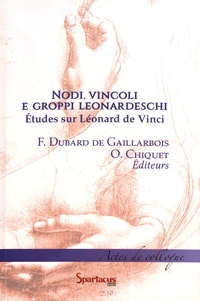 Frédérique Dubard de Gaillarbois et Olivier Chiquet - Nodi, vincoli e groppi leonardeschi - Etudes sur Léonard de Vinci.