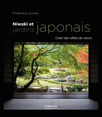 Frédérique Dumas - Niwaki et jardins japonais - Créer des reflets de nature.