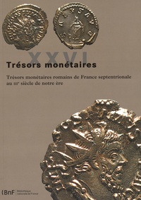 Frédérique Duyrat - Trésors monétaires romains de France septentrionale au IIIe siècle de notre ère.