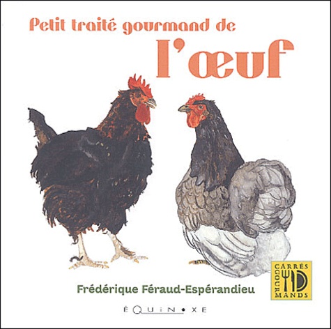 Frédérique Féraud-Espérandieu - Petit traité gourmand de l'oeuf.