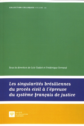 Frédérique Ferrand et Loïc Cadiet - Les singularités brésiliennes du procès civil à l'épreuve du système français de justice.