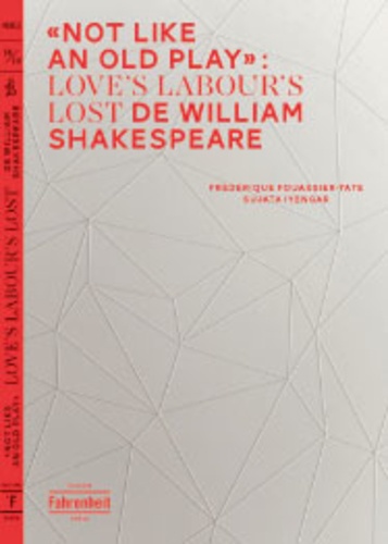 Frédérique Fouassier et Sujata Iyengar - "Not Like an Old Play" - Loves Labours Lost de William Shakespeare.