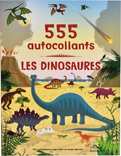 Frédérique Fraisse-Cornieux et Dan Crisp - Les dinosaures - 555 autocollants.