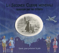 Frédérique Fraisse et Catherine Hellier - La Seconde Guerre mondiale racontée par les enfants - Savoir, pour préserver la paix.