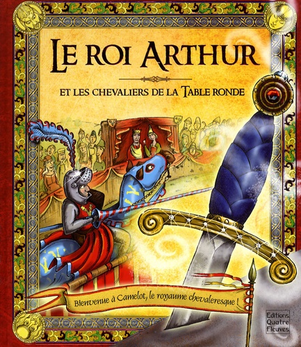 Frédérique Fraisse et Anne Rooney - Le Roi Arthur et les chevaliers de la Table ronde.