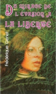 Frédérique Genet - Du mirage de l'évasion à la liberté.