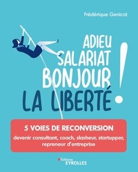 Frédérique Genicot - Adieu salariat, bonjour la liberté ! - 5 voies de reconversion.