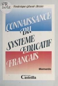Frédérique Gilsoul-Bézier - Connaissance du système éducatif français : Mémento.