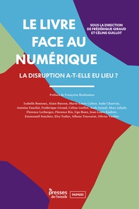 Frédérique Giraud et Céline Guillot - Le livre face au numerique - La disruption a-t-elle eu lieu ?.