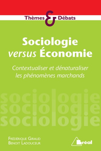 Sociologie versus Economie. Contextualiser et dénaturaliser les phénomènes marchands - Occasion
