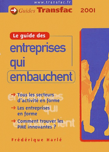 Frédérique Harlé - Le Guide Des Entreprises Qui Embauchent. Edition 2000/2001.