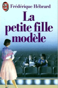 Frédérique Hébrard - La Petite fille modèle.