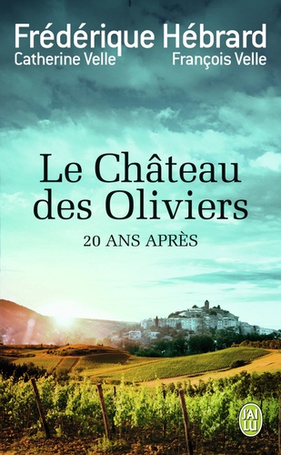 Frédérique Hébrard - Le Château des Oliviers - Suivi de 20 ans après, la belle Romaine.