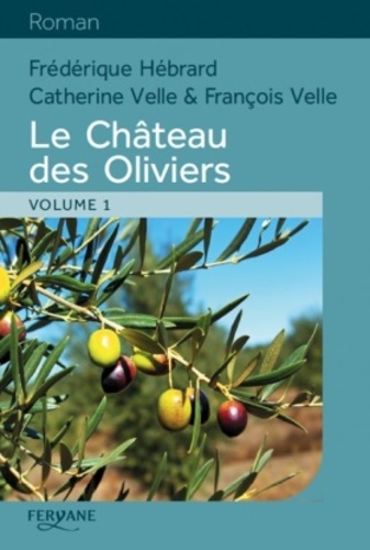 Frédérique Hébrard et Catherine Velle - Le Château des Oliviers - 2 volumes.