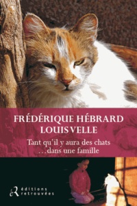 Frédérique Hébrard et Louis Velle - Tant qu il y aura des chats... Dans une famille.