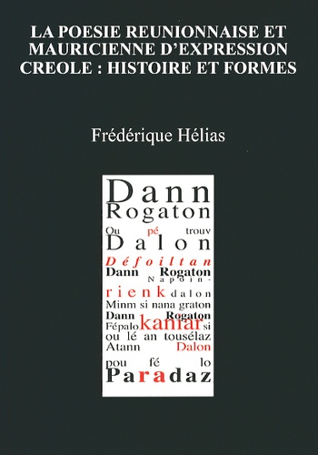 Frédérique Hélias - La poésie réunionnaise et mauricienne d'expression créole : histoire et formes.