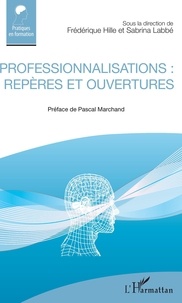 Frédérique Hille et Sabrina Labbé - Professionnalisations : repères et ouvertures.