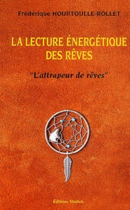 Frédérique Hourtoulle-Rollet - La lecture énergétique des rêves - L'attrapeur de rêves.