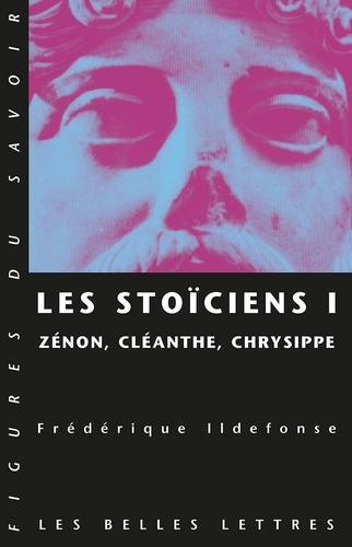 Les Stoïciens.. Tome 1, Zénon, Cléanthe, Chrysippe