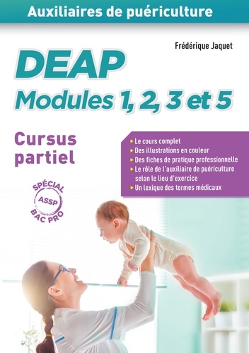 Frédérique Jaquet - Auxiliaires de puériculture DEAP modules 1, 2, 3 et 5 Cursus partiel spécial Bac Pro ASSP.